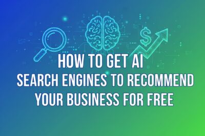Stop Wasting Your Marketing Budget: How to Get AI Search Engines to Recommend Your Business for Free